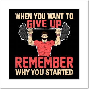 When you want to give up remember why you started. Posters and Art